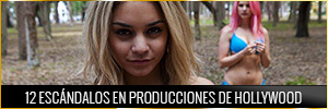 12 escándalos en producciones de Hollywood