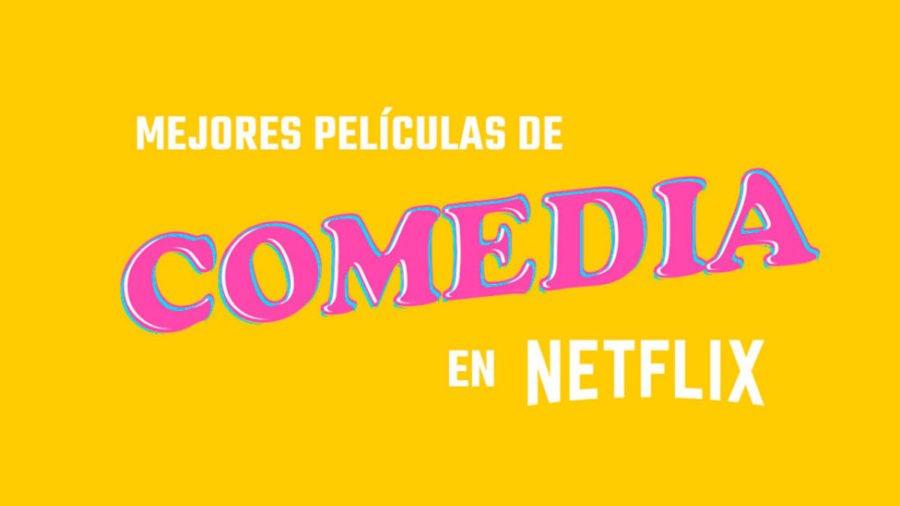 Películas de comedia en Netflix: las mejores