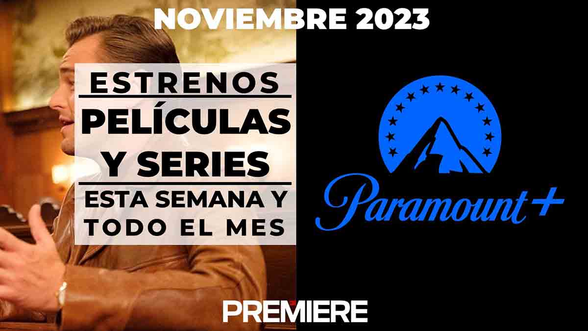 Paramount Plus (Noviembre 2023) – Estrenos de esta semana y todo el mes. Noticias en tiempo real