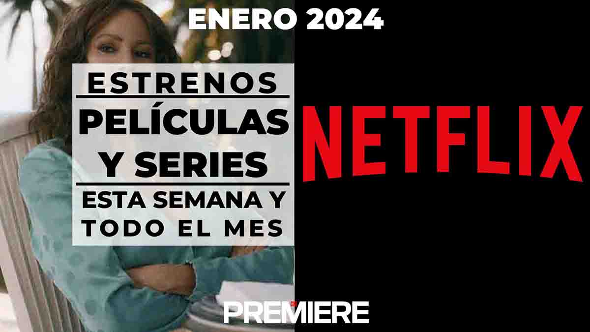 Netflix (Enero 2024) - Estrenos De Esta Semana Y Todo El Mes | Cine ...