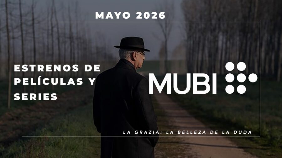 Estrenos MUBI – 25 al 31 de mayo de 2026