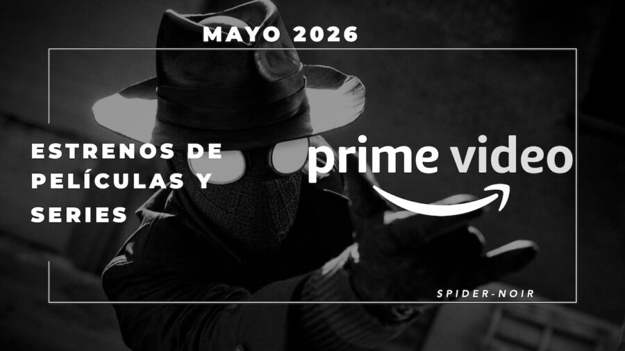 Estrenos Amazon Prime Video – 25 al 31 de mayo 2026 y todo el mes